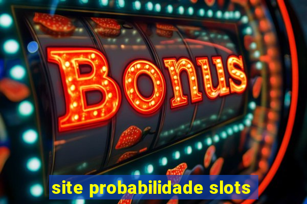 site probabilidade slots